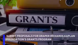 Draper Richards Kaplan Foundation (DRK) Grants ($300,000 Grant)