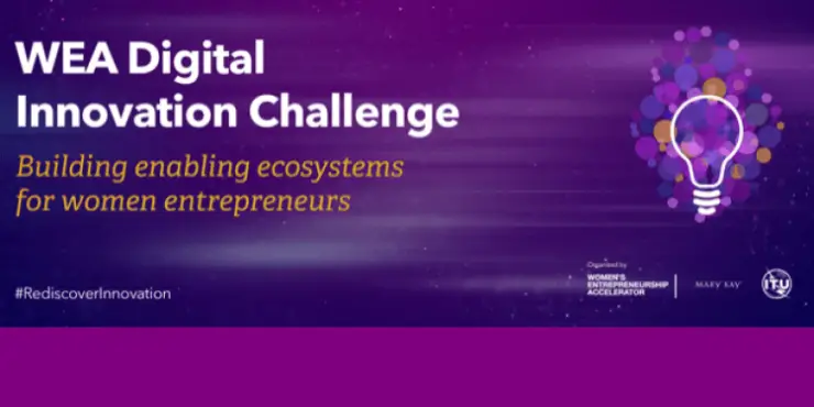 The ITU-Women Entrepreneurship Accelerator (WEA) Digital Innovation Challenge, 2023 WEA Digital Innovation Challenge - ITU