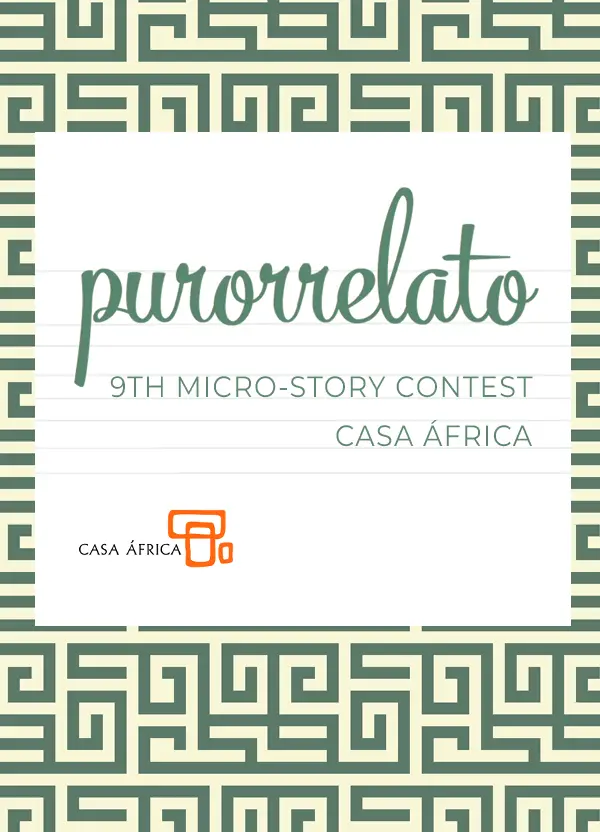 2023 Casa Africa Consortium-PURORRELATO micro-story competition (Prize: 750 euros)